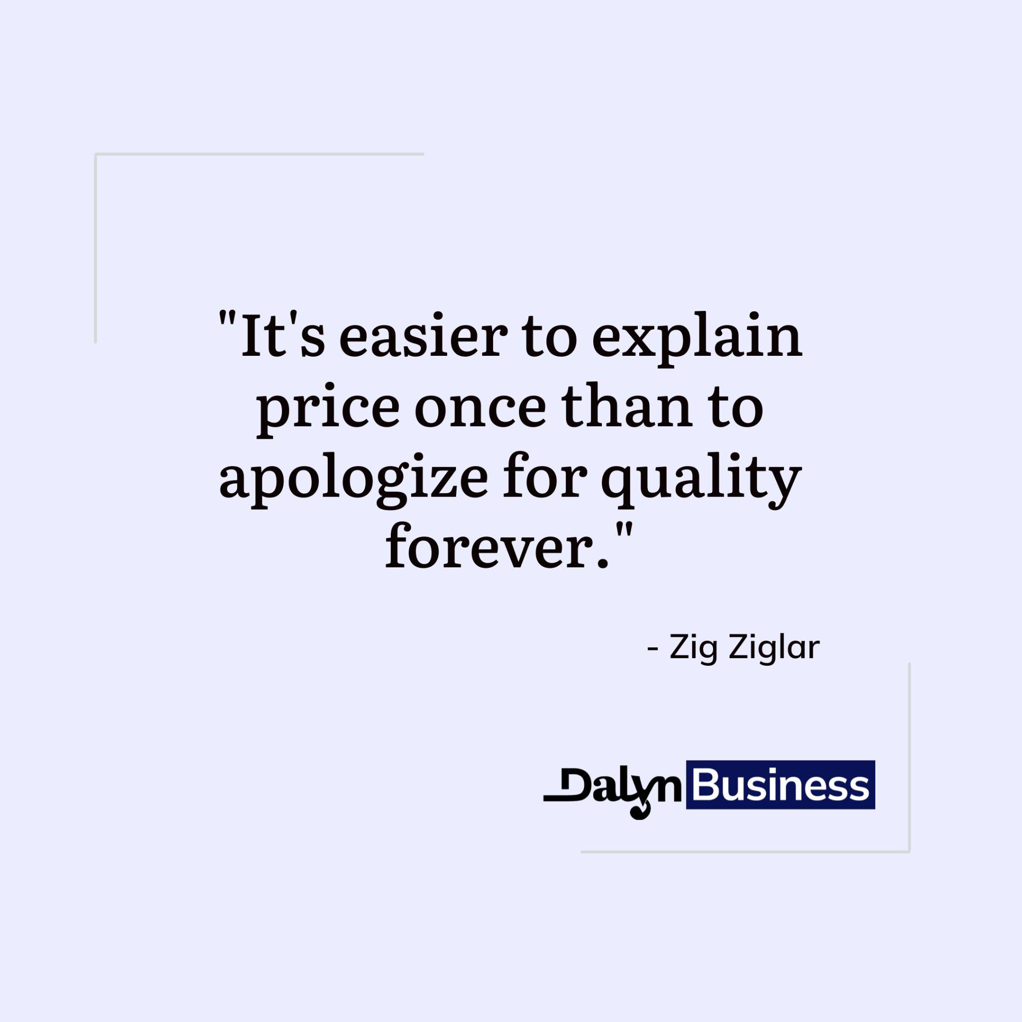 A quote by Zig Ziglar on price and quality.